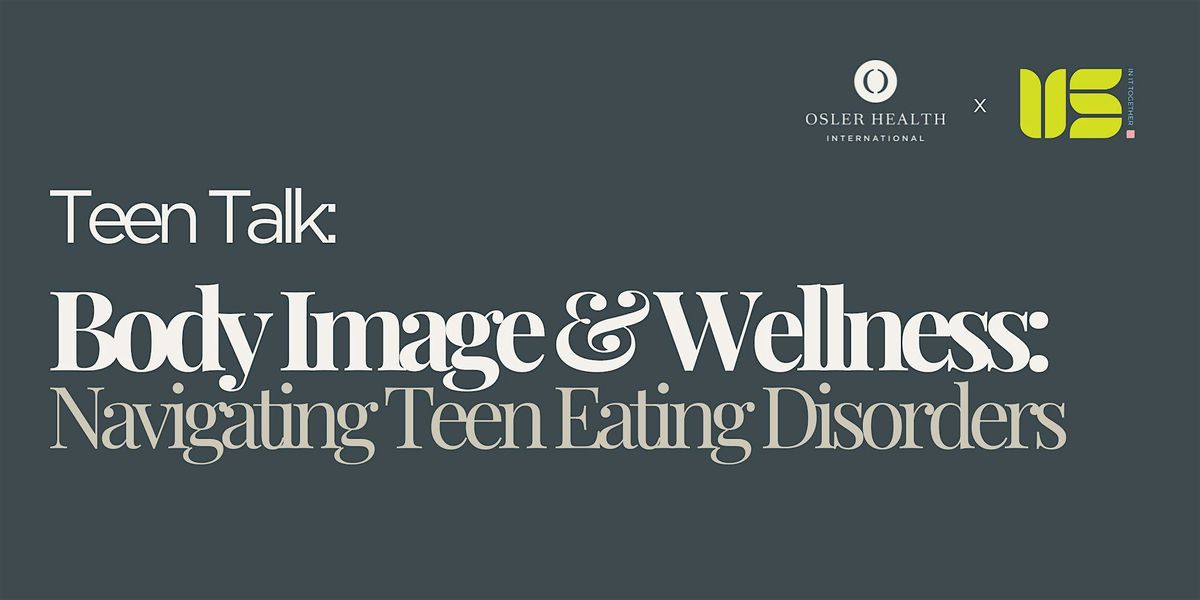 Body Image & Wellness: Navigating Teen Eating Disorders