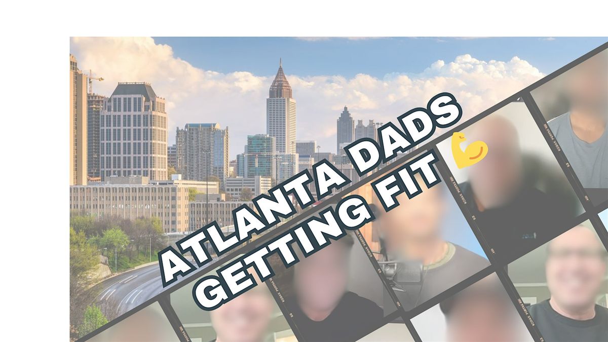 Atlanta Fathers Getting Fit Together: Game Plan & Group Accountability