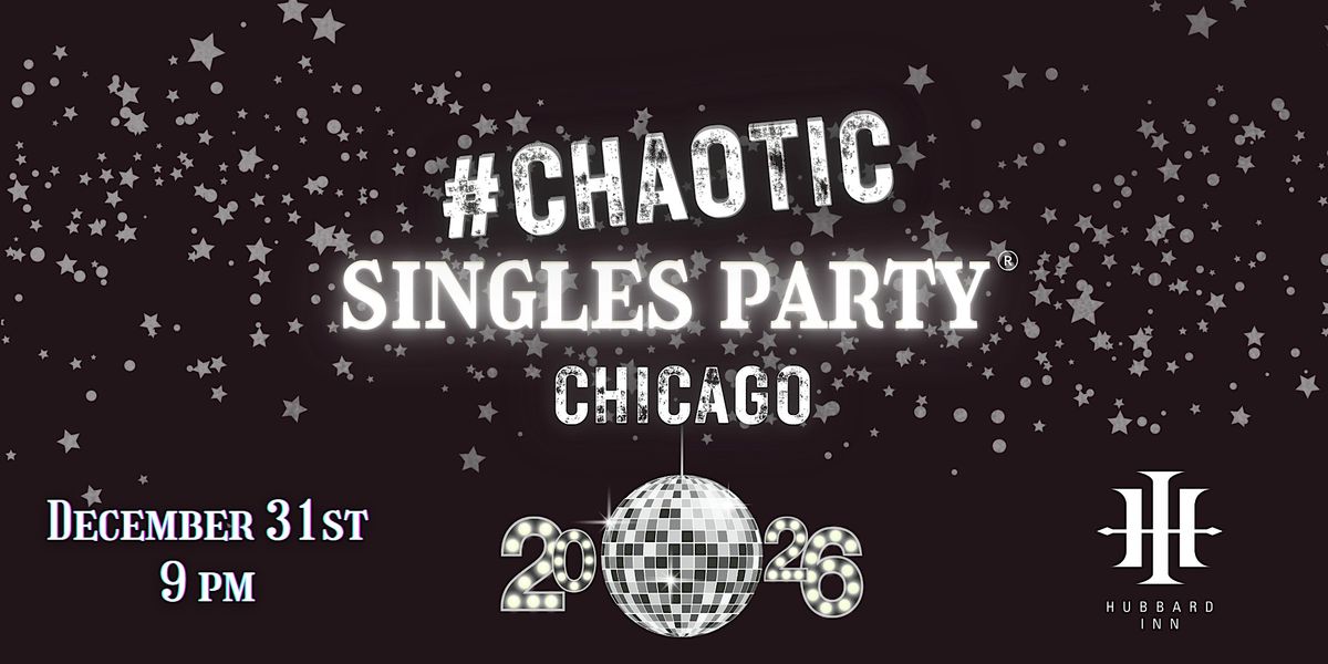 Chaotic Singles NYE Party! (Chicago)