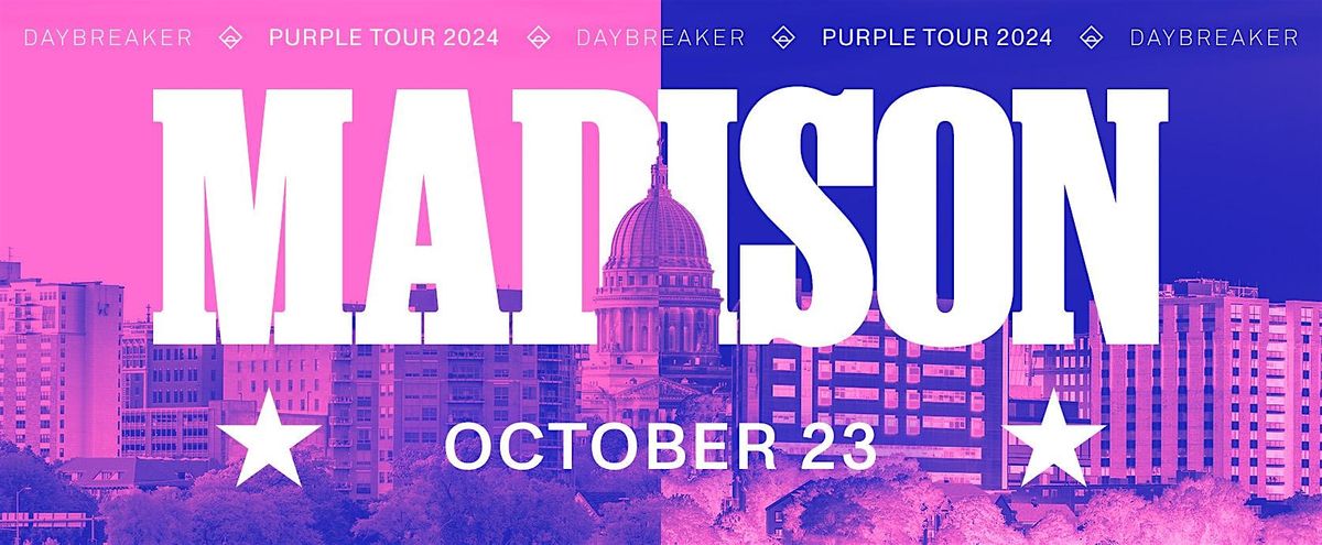 DAYBREAKER MADISON \/\/ PURPLE TOUR \/\/ OCT 23