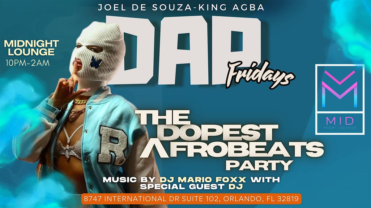 THE DOPEST AFROBEATS PARTY (D.A.P) Friday