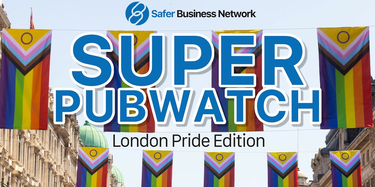 Safer Business Network - Pride Super Pubwatch