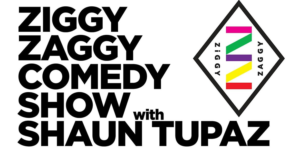 Ziggy Zaggy Comedy Show with Shaun Tupaz