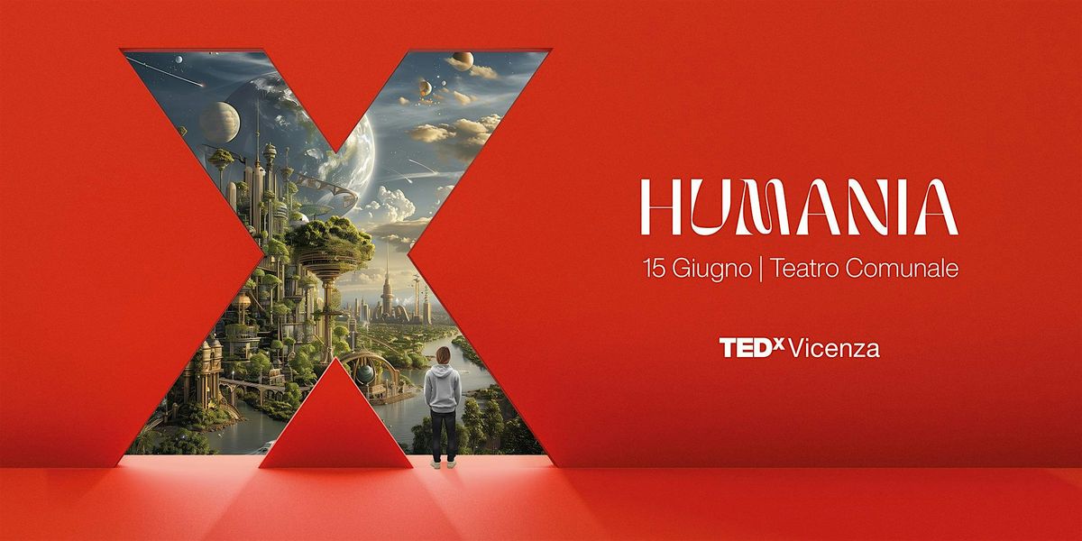 TEDxVicenza 2024: HUMANIA