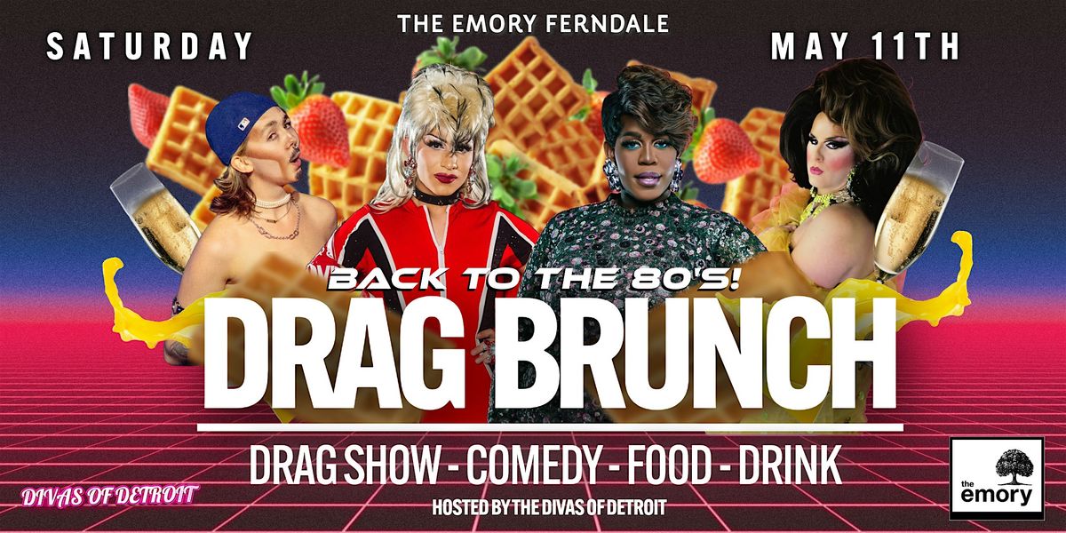 80's  Drag Brunch | Downtown Ferndale's  #1 Drag Brunch