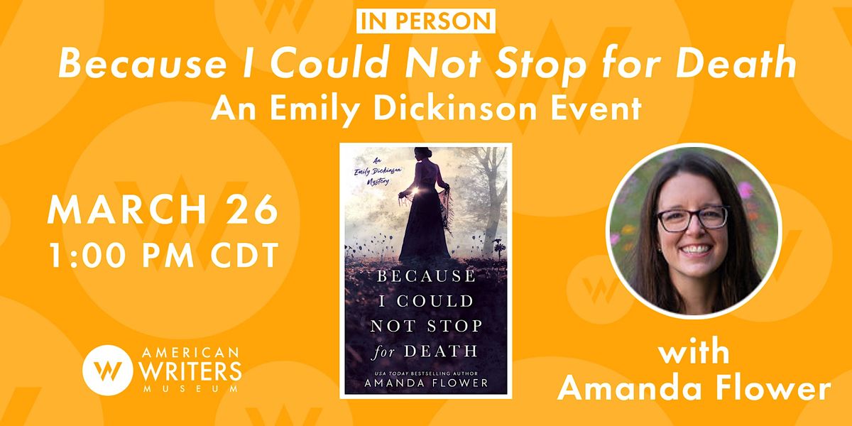 Because I Could Not Stop for Death: An Emily Dickinson Event (IN PERSON)