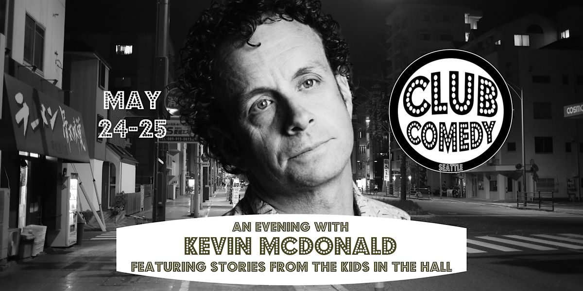 An Evening With Kevin McDonald Featuring Stories From The Kids In The Hall