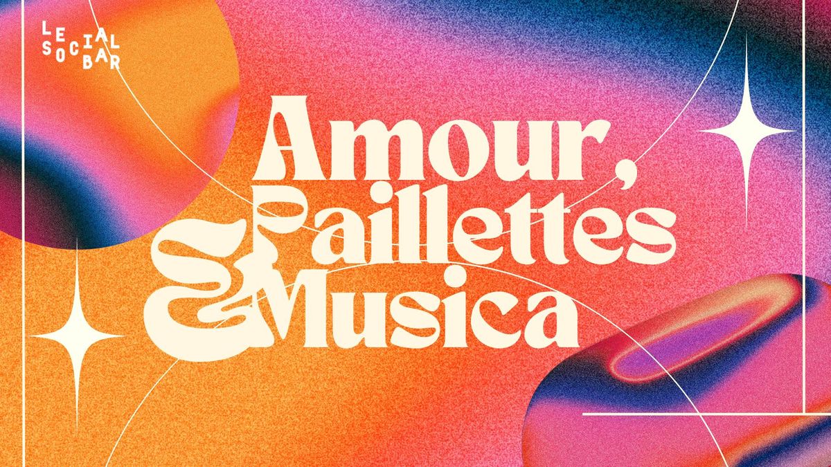 Amour, Paillettes & Musica