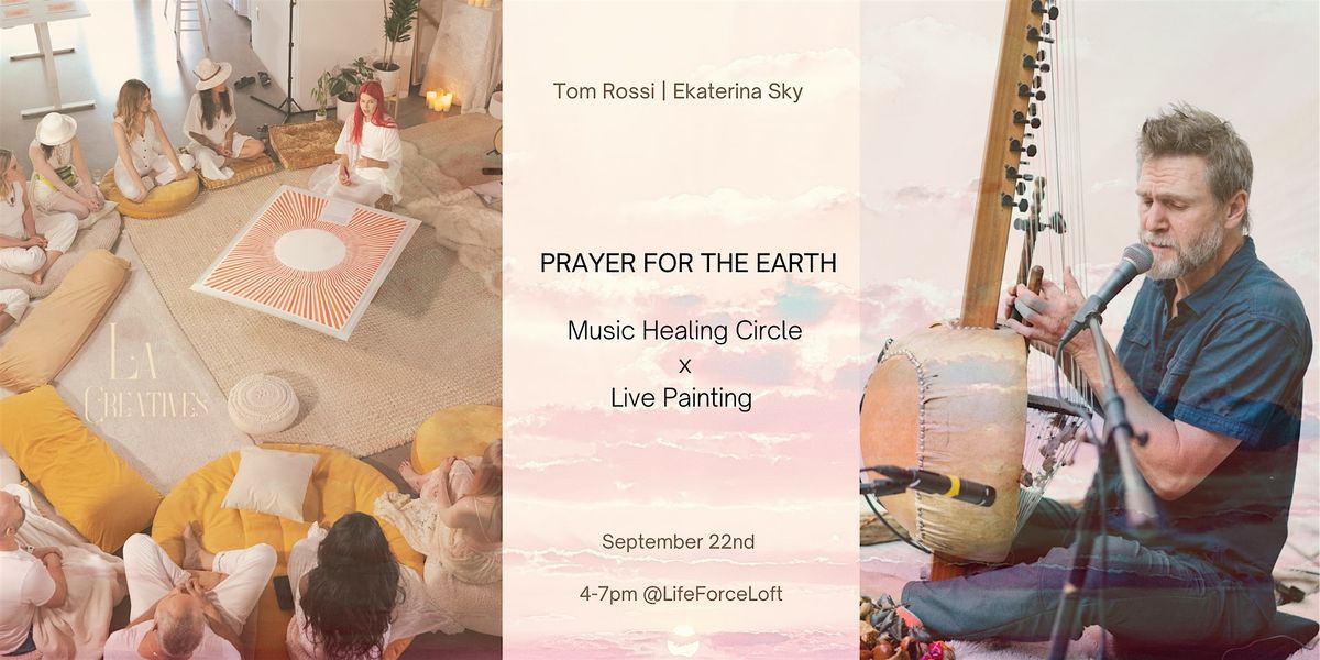 PRAYER FOR THE EARTH, Music Healing Circle, Live Painting, Live Music