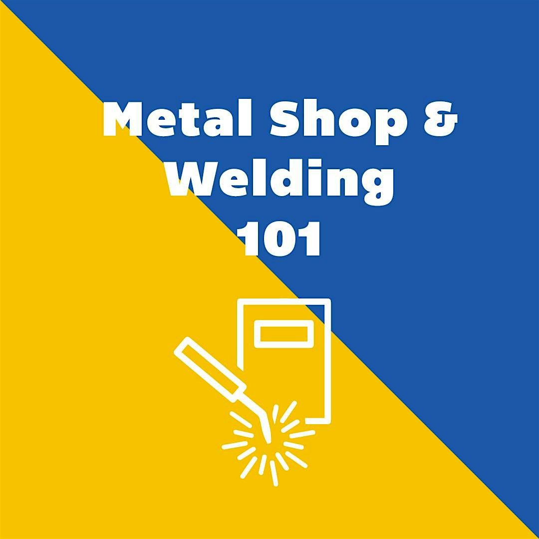 Metal Shop + Mig Welding 101