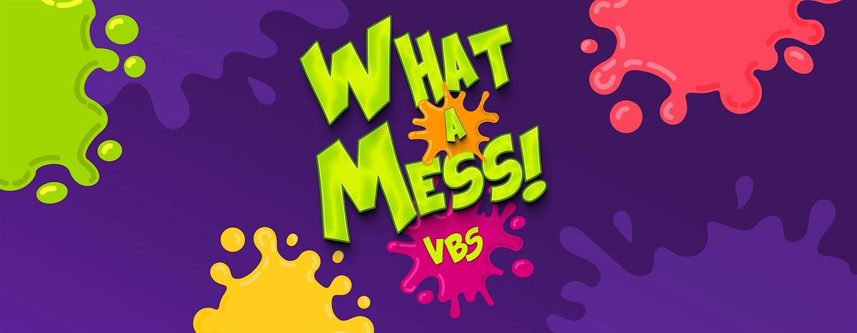 What a Mess! Vacation Bible School
