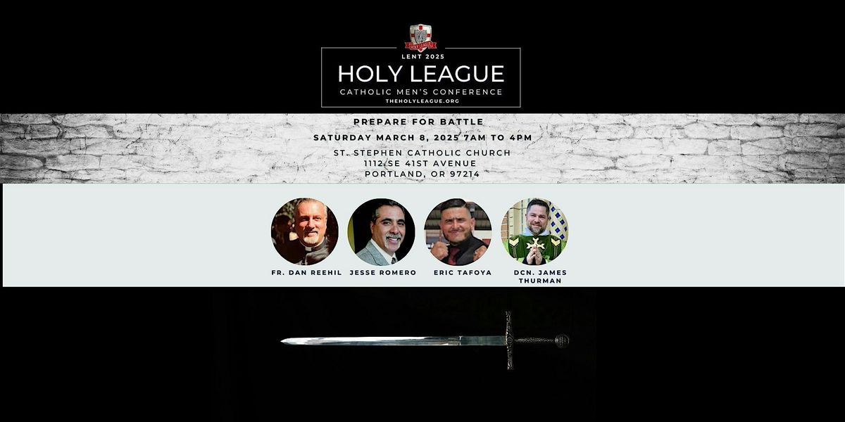 Holy League Catholic Men's Conference - Lent 2025