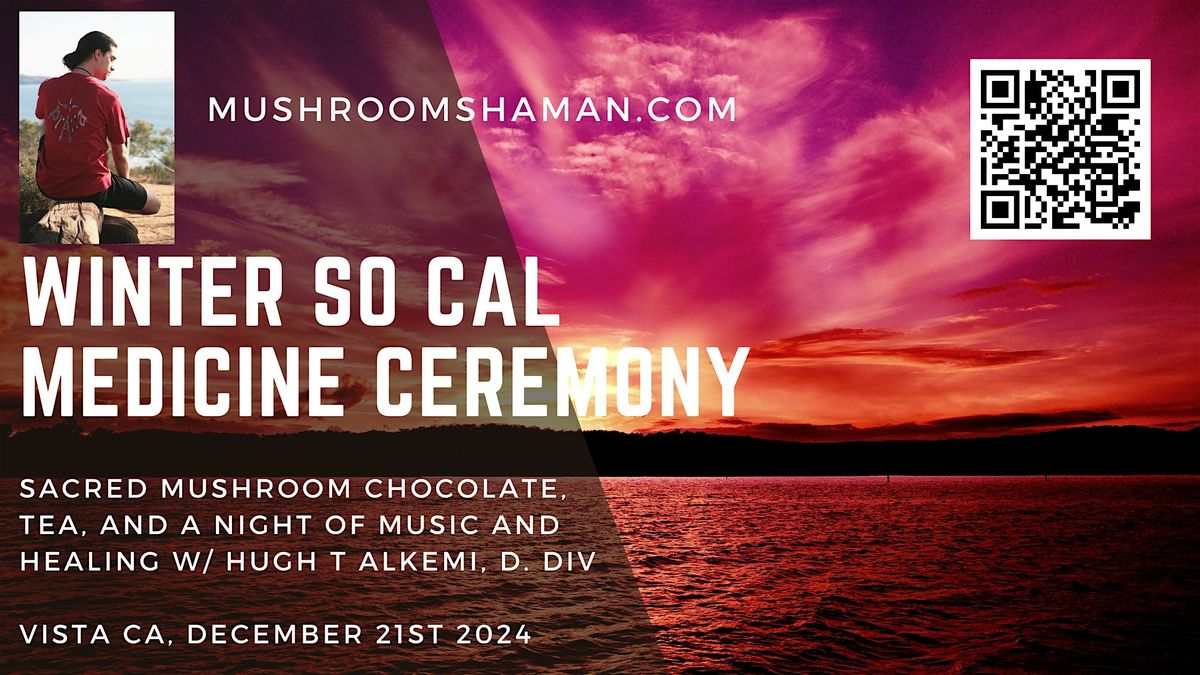 Winter Solstice Ceremony N San Diego with MushroomShaman