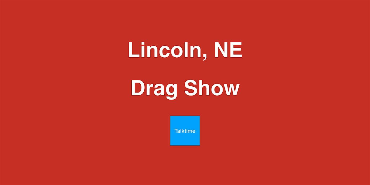 Drag Show - Lincoln