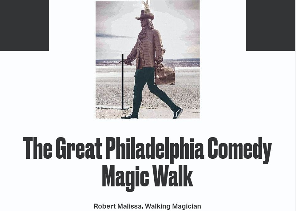 The Great Philadelphia Comedy Magic Walk