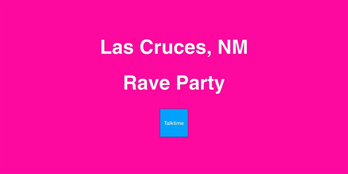 Rave Party - Las Cruces