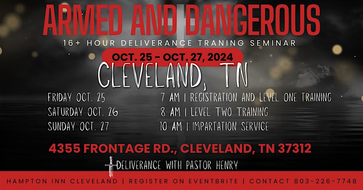 Oct. 25 - Oct. 27 | Cleveland, TN | Armed & Dangerous  Deliverance Seminar