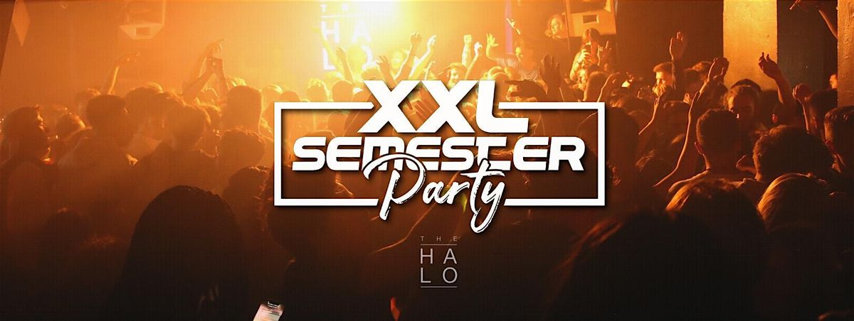 XXL Semester Party @ HALO Club (Semester Opening Party)