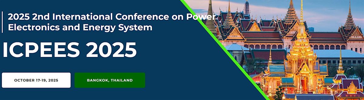 2025 2nd International Conference on Power Electronics and Energy System (ICPEES 2025)