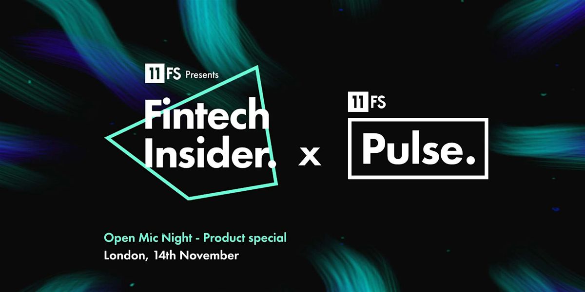 11:FS presents Fintech Insider x 11:FS Pulse Open Mic Night | London