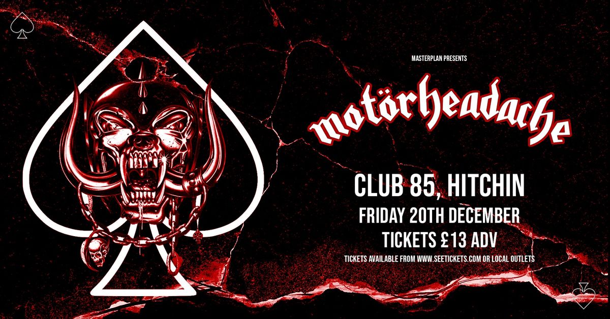 MOT\u00d6RHEADACHE + Guests  - Fri 20th Dec, Club 85, Hitchin