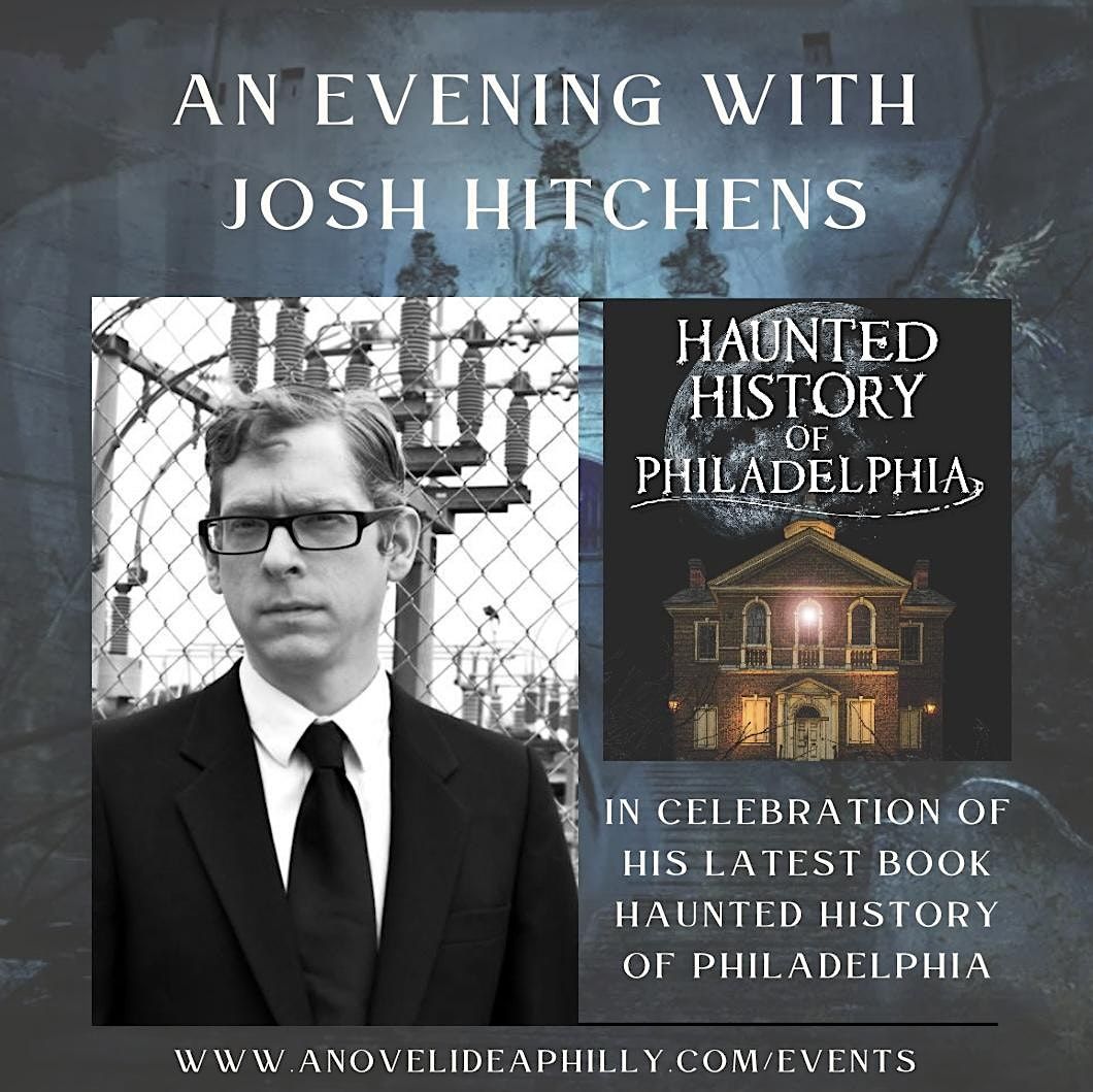 An Evening with Josh Hitchens, Author of Haunted History of Philadelphia