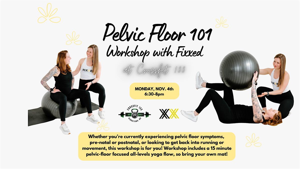 Pelvic Floor 101 Workshop with FIXXED at Crossfit 133!