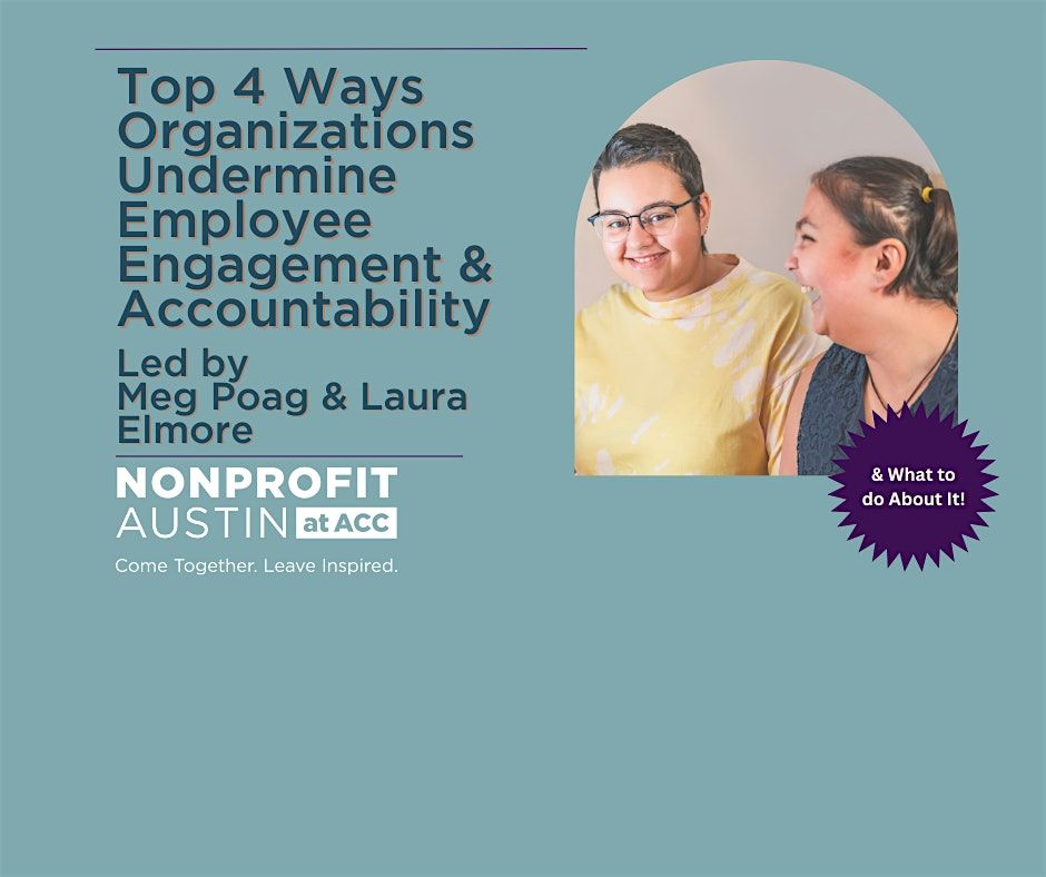 Top 4 Ways Organizations Undermine Employee Engagement & Accountability