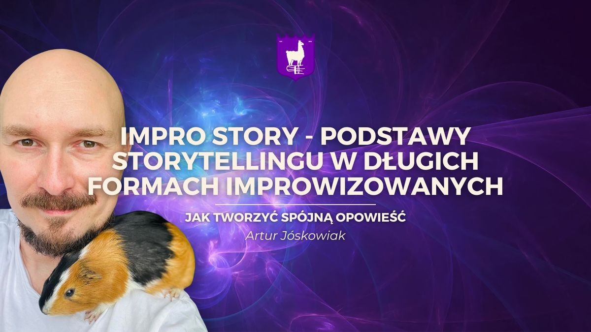 "ImproStory" - podstawy storytellingu w d\u0142ugich formach improwizowanych [intensive] - Artur J\u00f3skowia