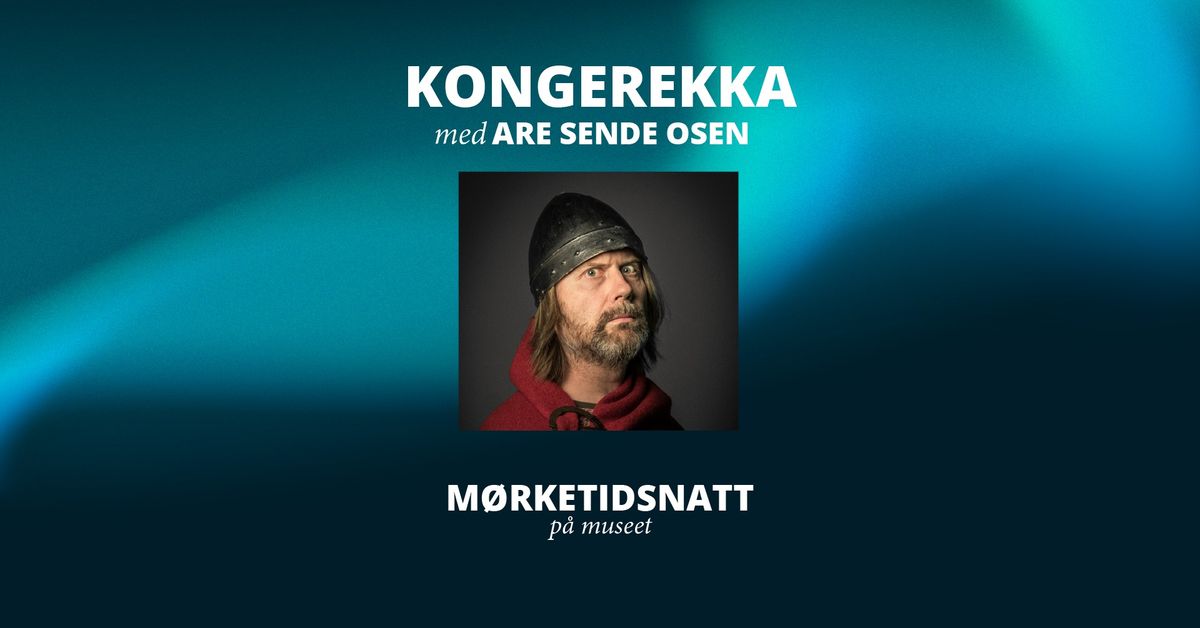 Kongerekka med Are Sende Osen | M\u00f8rketidsnatt p\u00e5 museet