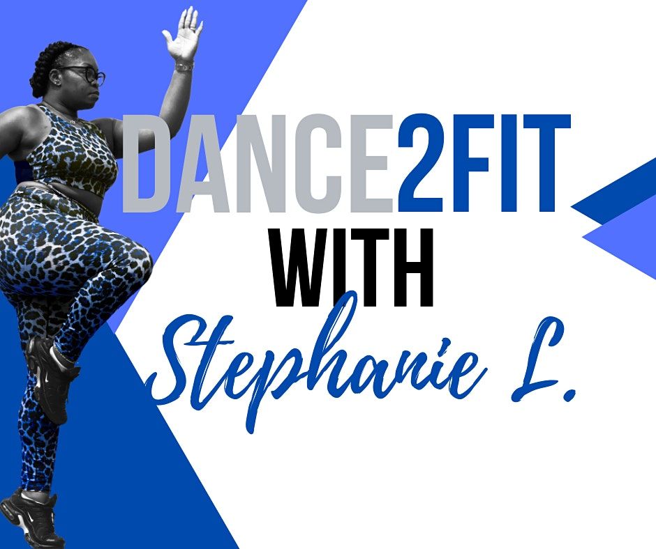 Dance2Fit with Stephanie L. FREE Dance Fitness Class