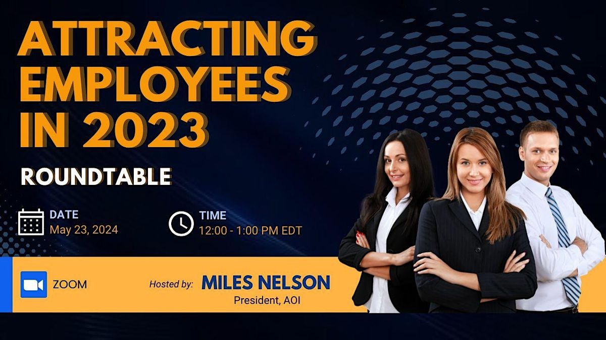 Attracting and Retaining Employees Roundtable hosted by Miles Nelson