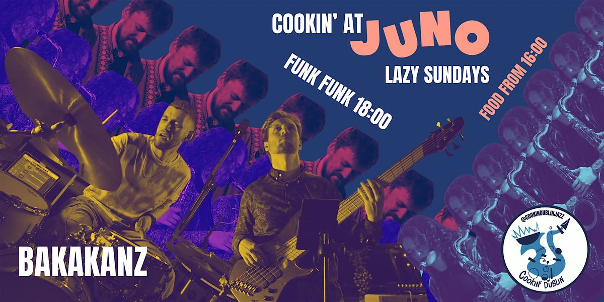 Cookin' at JUNO - LIVE FUNK from BAKAKANZ