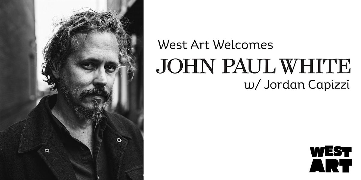 West Art Welcomes John Paul White, w\/ Jordan Capizzi