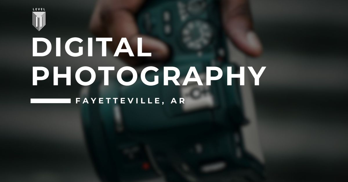 104. Digital Photography II - Fayetteville