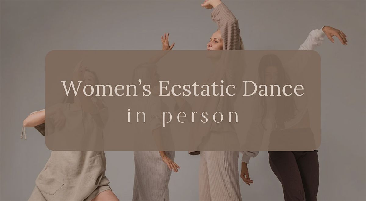 Women's Ecstatic Dance ( + vocal healing sound with special guest)