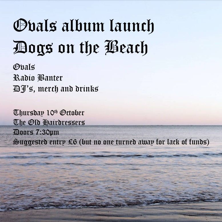 Ovals Album Launch - Dogs On The Beach