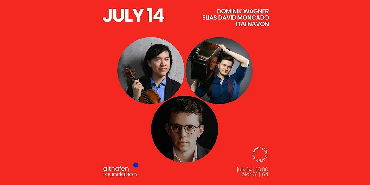 Dominik Wagner, Elias David Moncado, Itai Navon at  Summer Arts Lounge