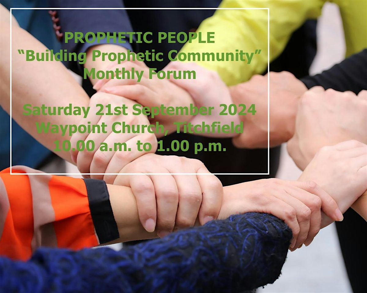 Prophetic People monthly in-person forum on Saturday 21st September 2024