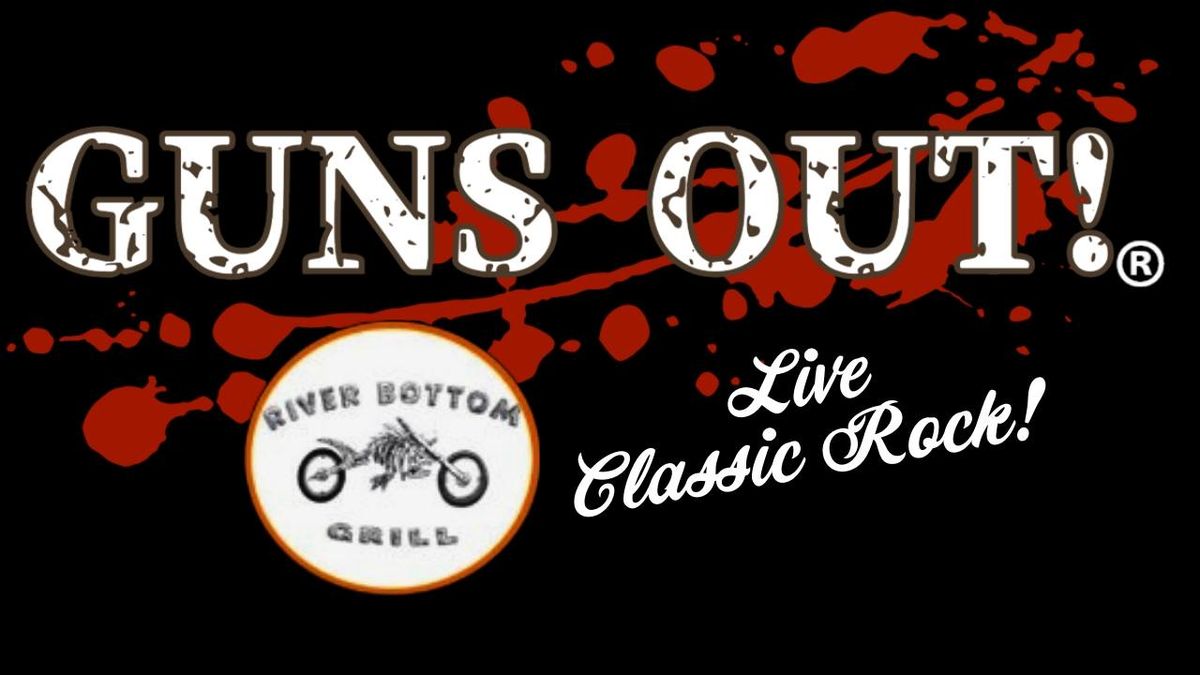 Guns Out - Live Classic Rock @ River Bottom Bar & Grill