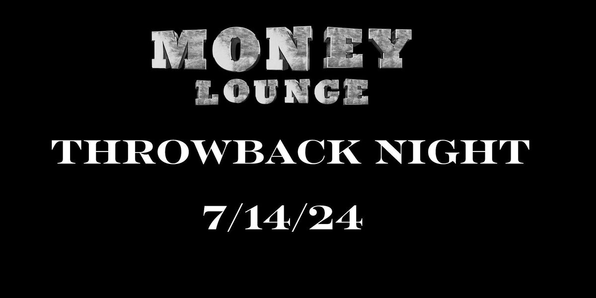 IAM B4 THROWBACK NIGHT:  BY THE MONEY LOUNGE