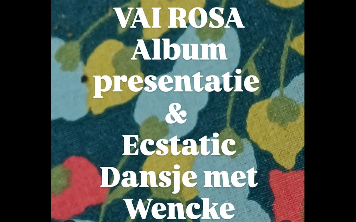 VAI ROSA - Albumpresentatie & Ecstatic Flow Feestje met Winged Wencke