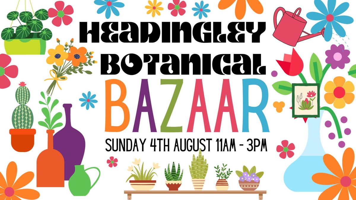 August Headingley Botanical Bazaar 