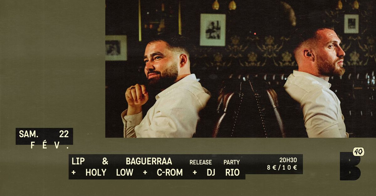 Lip & Baguerraa [Release Party] + Holy Low + C-Rom + Dj Rio