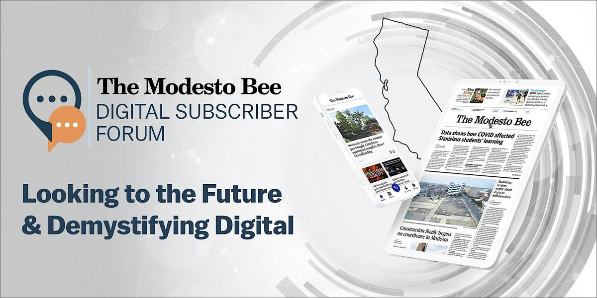 The Modesto Bee Digital Subscriber Forum