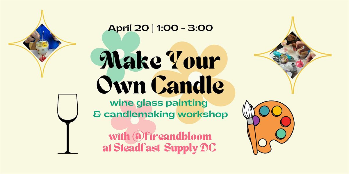 4\/20 - Make Your Own Candle: Wine Glass Painting & Candlemaking @ Steadfast