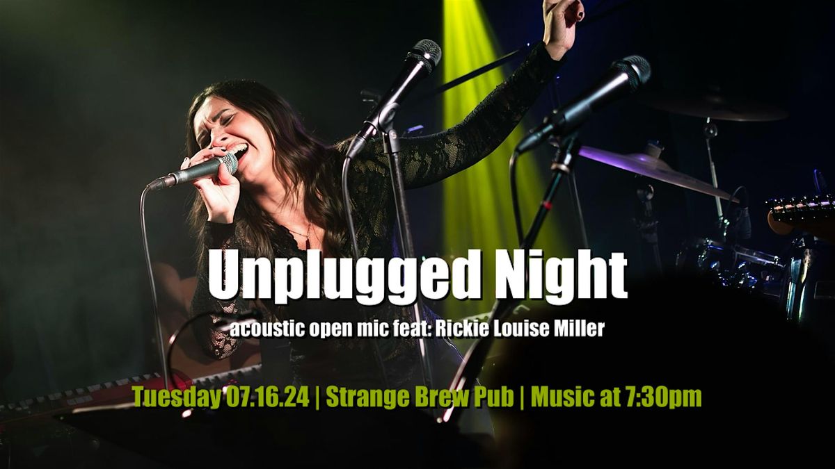 Unplugged Night acoustic open mic feat: Rickie Louise Miller