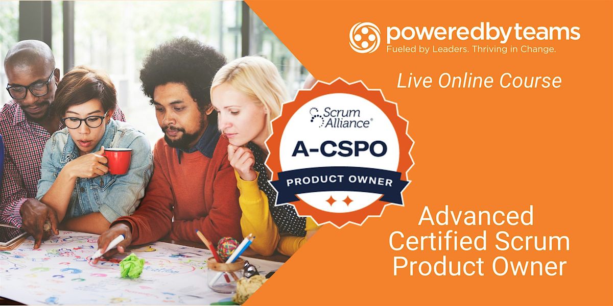 A-CSPO - US\/EU  | Live Online | Advanced Certified Scrum Product Owner