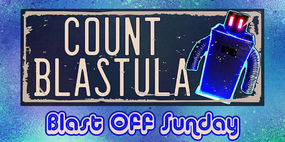 Blast Off Sunday with Count Blastula at the 443