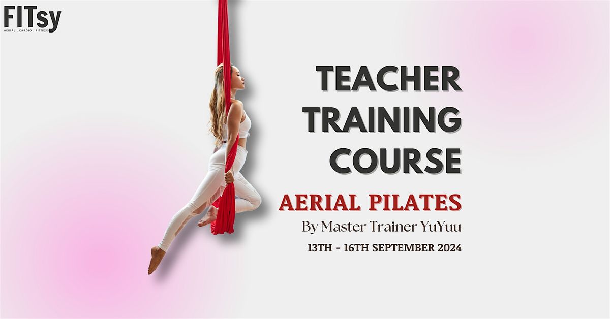 Aerial Pilates Teacher Training Course - Sept 2024 Intake
